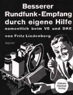 Besserer Rundfunk-Empfang durch eigene Hilfe. Reprint